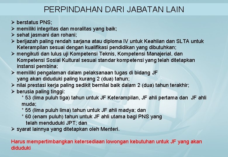 PERPINDAHAN DARI JABATAN LAIN Ø berstatus PNS; Ø memiliki integritas dan moralitas yang baik;