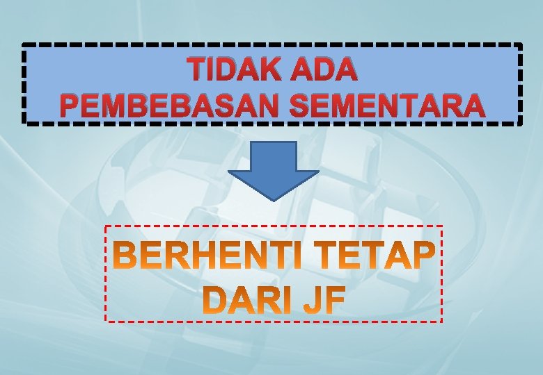 TIDAK ADA PEMBEBASAN SEMENTARA 