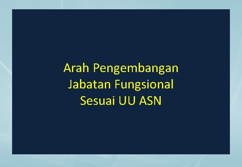 Arah Pengembangan Jabatan Fungsional Sesuai UU ASN 