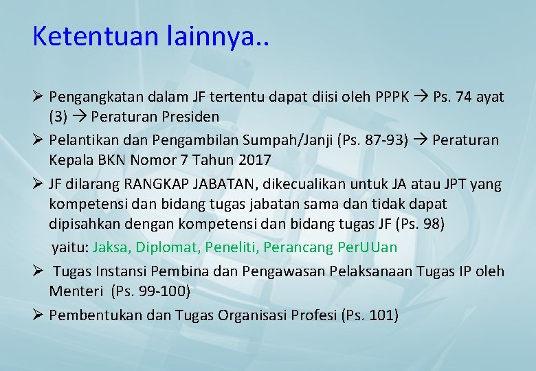 Ketentuan lainnya. . Ø Pengangkatan dalam JF tertentu dapat diisi oleh PPPK Ps. 74