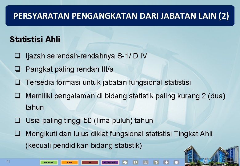 PERSYARATAN PENGANGKATAN DARI JABATAN LAIN (2) Statistisi Ahli q Ijazah serendah-rendahnya S-1/ D IV