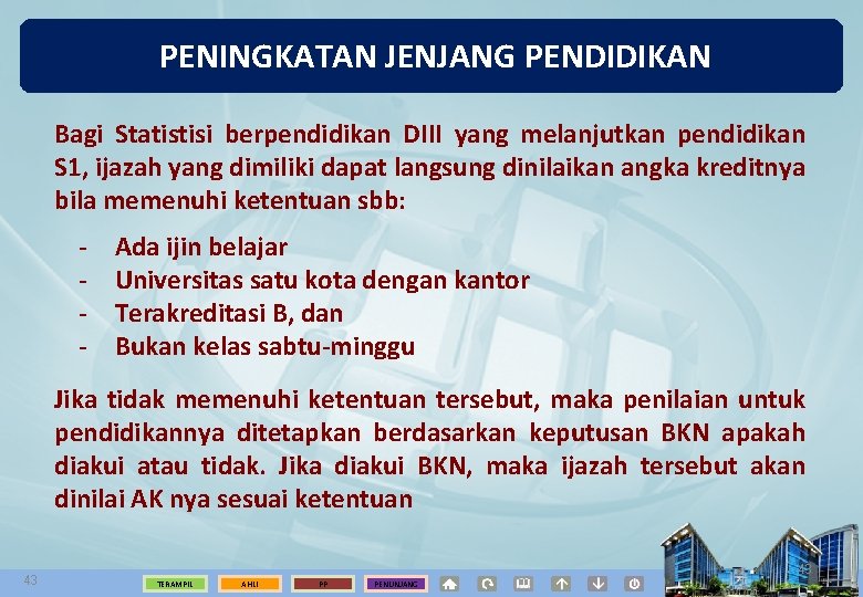 PENINGKATAN JENJANG PENDIDIKAN Bagi Statistisi berpendidikan DIII yang melanjutkan pendidikan S 1, ijazah yang