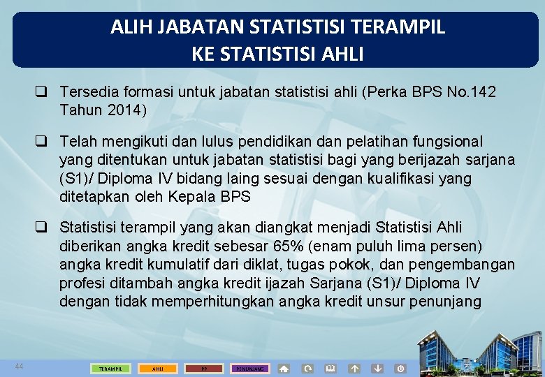 ALIH JABATAN STATISTISI TERAMPIL KE STATISTISI AHLI q Tersedia formasi untuk jabatan statistisi ahli