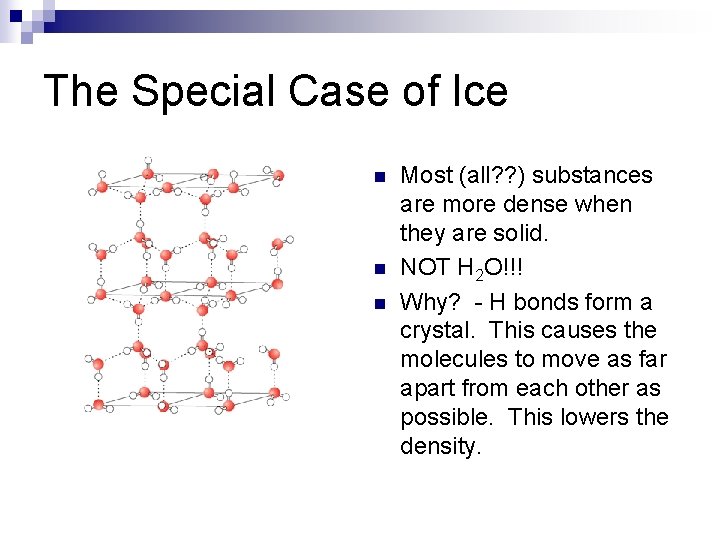 The Special Case of Ice n n n Most (all? ? ) substances are