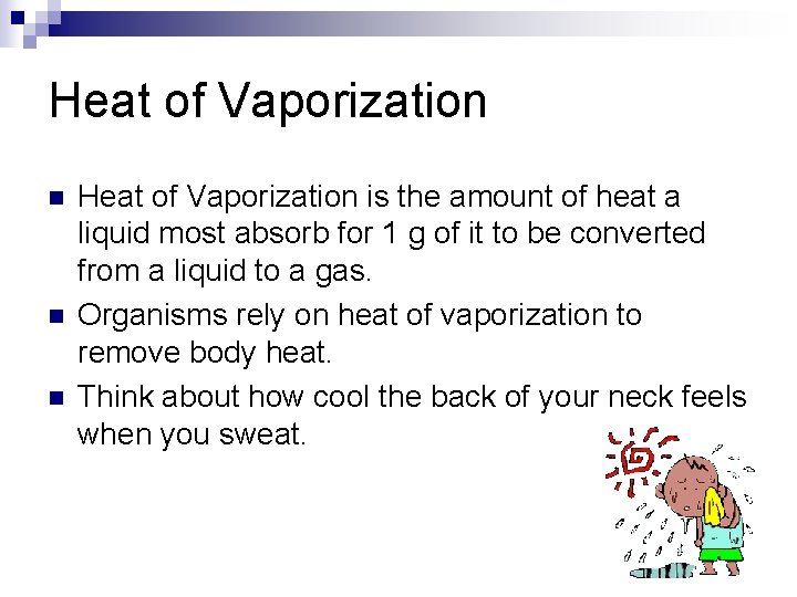 Heat of Vaporization n Heat of Vaporization is the amount of heat a liquid