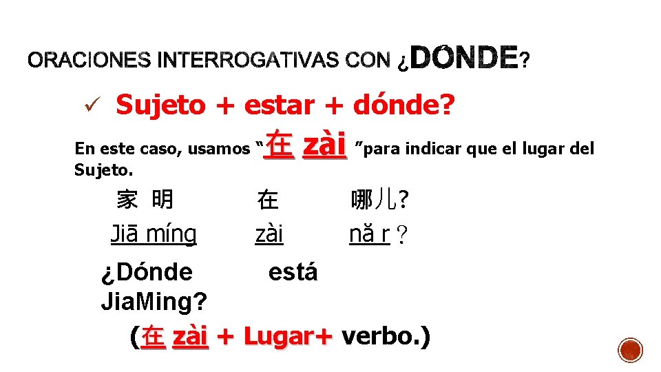 ü Sujeto + estar + dónde? En este caso, usamos “ Sujeto. 家 明