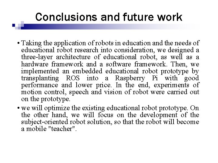Conclusions and future work • Taking the application of robots in education and the