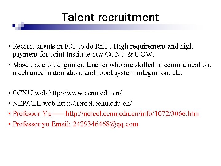Talent recruitment • Recruit talents in ICT to do Rn. T. High requirement and