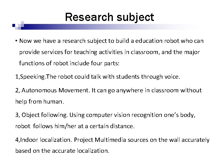 Research subject • Now we have a research subject to build a education robot