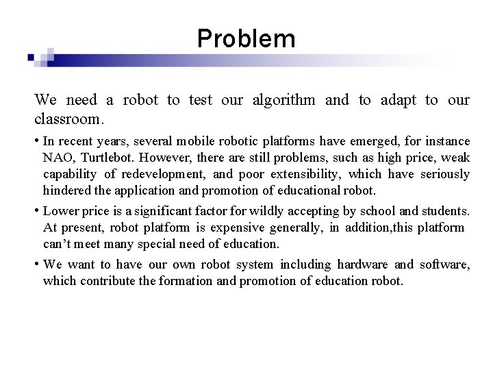 Problem We need a robot to test our algorithm and to adapt to our