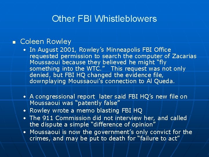 Other FBI Whistleblowers n Coleen Rowley • In August 2001, Rowley’s Minneapolis FBI Office