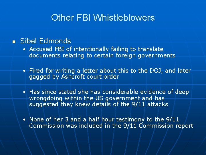 Other FBI Whistleblowers n Sibel Edmonds • Accused FBI of intentionally failing to translate