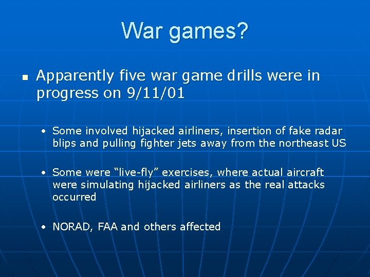 War games? n Apparently five war game drills were in progress on 9/11/01 •