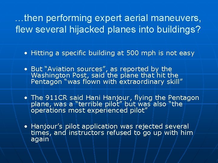 …then performing expert aerial maneuvers, flew several hijacked planes into buildings? • Hitting a