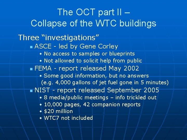 The OCT part II – Collapse of the WTC buildings Three “investigations” n ASCE