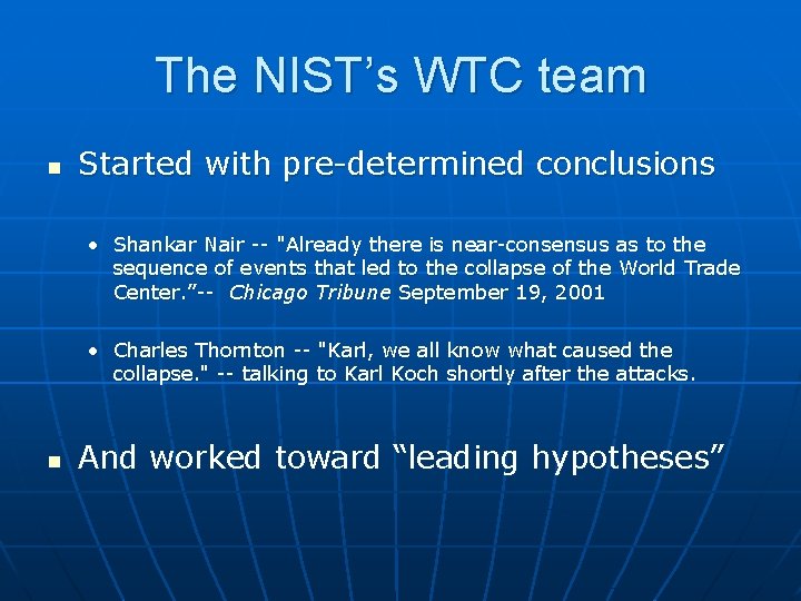 The NIST’s WTC team n Started with pre-determined conclusions • Shankar Nair -- "Already