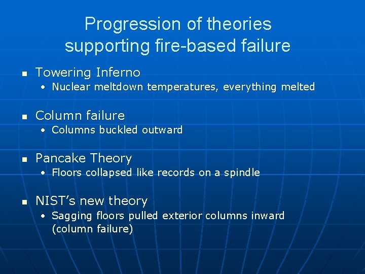 Progression of theories supporting fire-based failure n Towering Inferno • Nuclear meltdown temperatures, everything