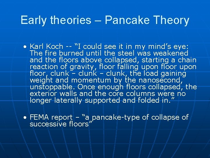 Early theories – Pancake Theory • Karl Koch -- “I could see it in