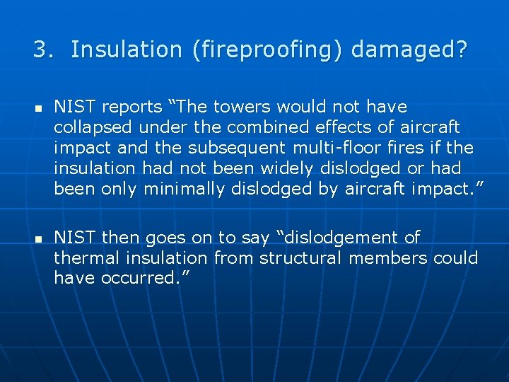 3. Insulation (fireproofing) damaged? n n NIST reports “The towers would not have collapsed