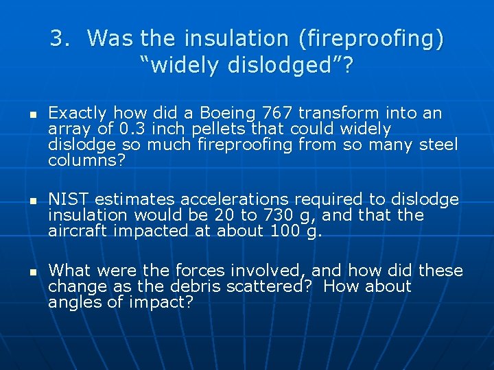 3. Was the insulation (fireproofing) “widely dislodged”? n n n Exactly how did a