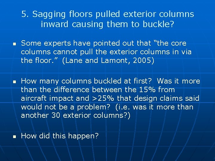 5. Sagging floors pulled exterior columns inward causing them to buckle? n n n