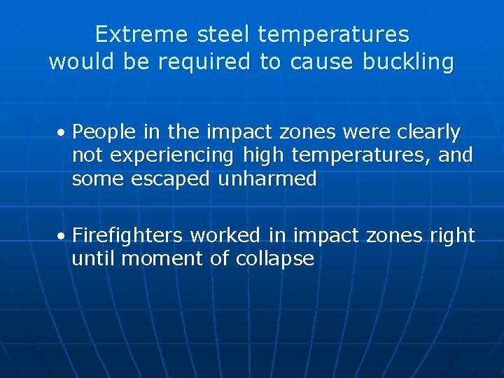 Extreme steel temperatures would be required to cause buckling • People in the impact