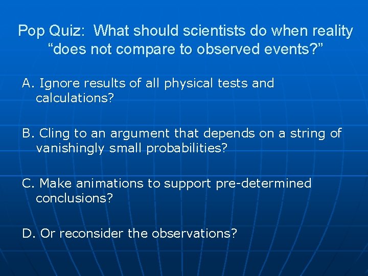 Pop Quiz: What should scientists do when reality “does not compare to observed events?