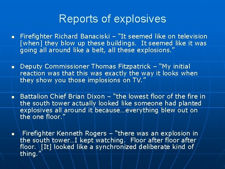 Reports of explosives n n Firefighter Richard Banaciski – “It seemed like on television