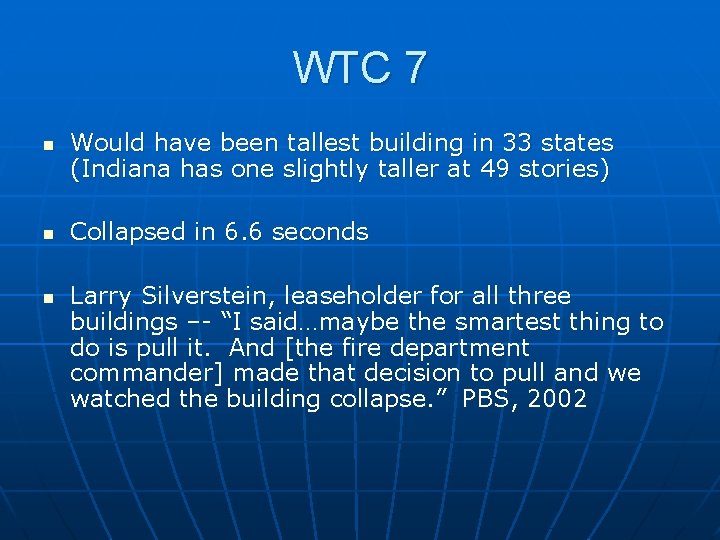 WTC 7 n n n Would have been tallest building in 33 states (Indiana