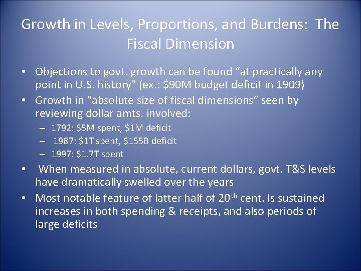 Growth in Levels, Proportions, and Burdens: The Fiscal Dimension • Objections to govt. growth