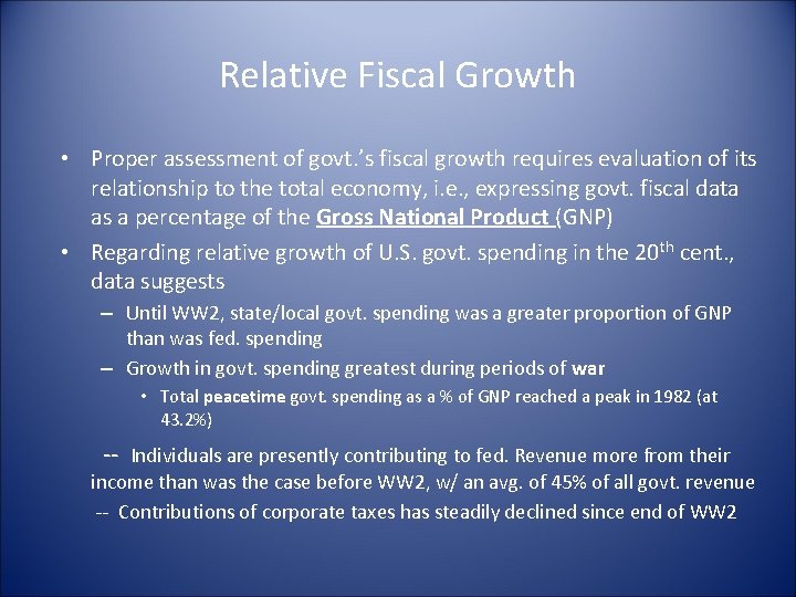 Relative Fiscal Growth • Proper assessment of govt. ’s fiscal growth requires evaluation of