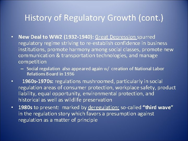 History of Regulatory Growth (cont. ) • New Deal to WW 2 (1932 -1940):