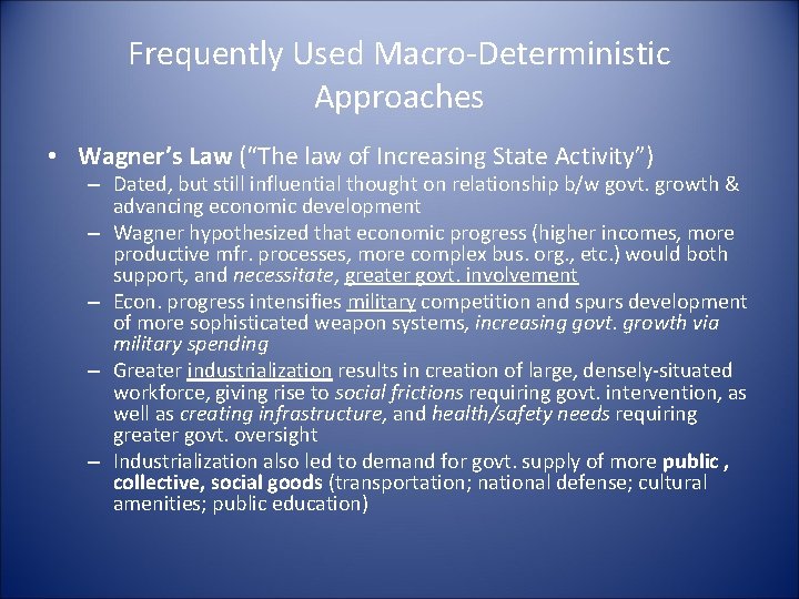 Frequently Used Macro-Deterministic Approaches • Wagner’s Law (“The law of Increasing State Activity”) –