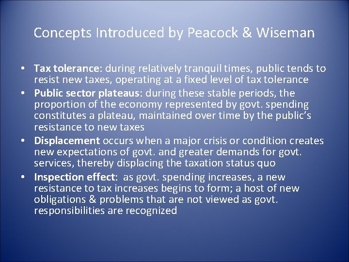 Concepts Introduced by Peacock & Wiseman • Tax tolerance: during relatively tranquil times, public