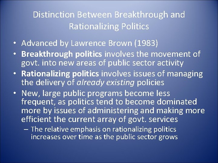 Distinction Between Breakthrough and Rationalizing Politics • Advanced by Lawrence Brown (1983) • Breakthrough