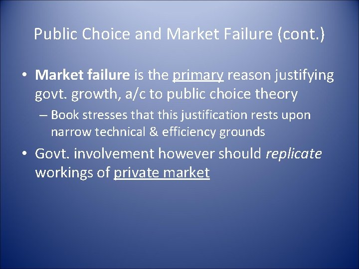 Public Choice and Market Failure (cont. ) • Market failure is the primary reason