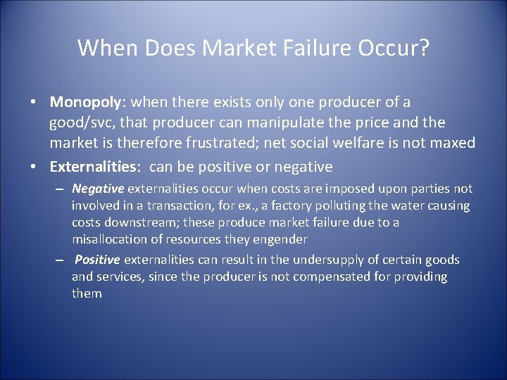 When Does Market Failure Occur? • Monopoly: when there exists only one producer of