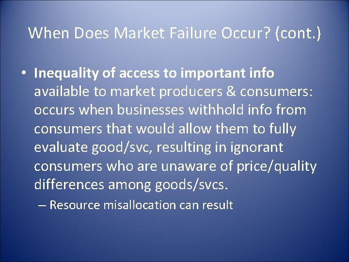 When Does Market Failure Occur? (cont. ) • Inequality of access to important info