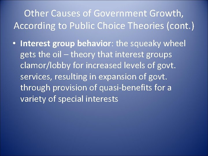 Other Causes of Government Growth, According to Public Choice Theories (cont. ) • Interest