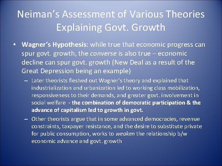 Neiman’s Assessment of Various Theories Explaining Govt. Growth • Wagner’s Hypothesis: while true that
