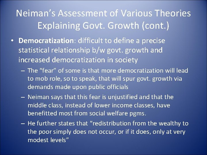 Neiman’s Assessment of Various Theories Explaining Govt. Growth (cont. ) • Democratization: difficult to