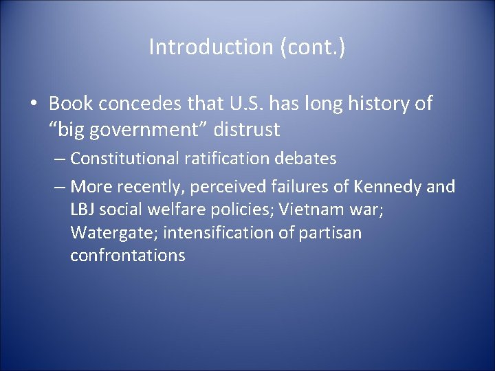 Introduction (cont. ) • Book concedes that U. S. has long history of “big