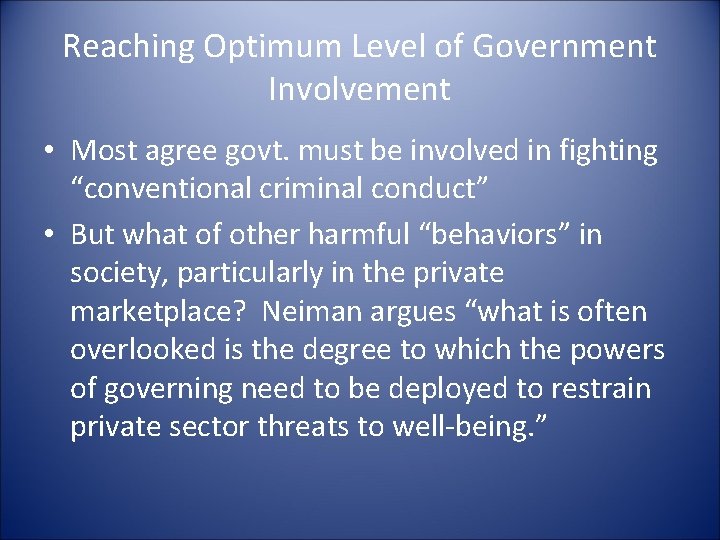 Reaching Optimum Level of Government Involvement • Most agree govt. must be involved in