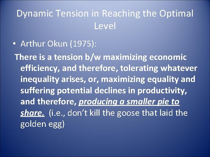 Dynamic Tension in Reaching the Optimal Level • Arthur Okun (1975): There is a