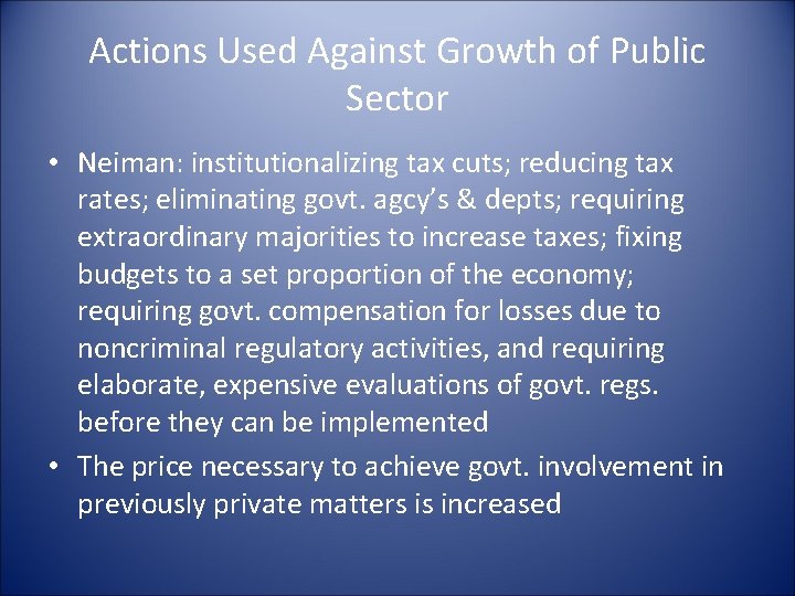 Actions Used Against Growth of Public Sector • Neiman: institutionalizing tax cuts; reducing tax