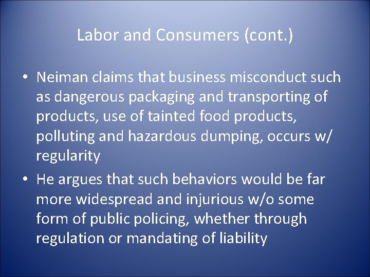 Labor and Consumers (cont. ) • Neiman claims that business misconduct such as dangerous