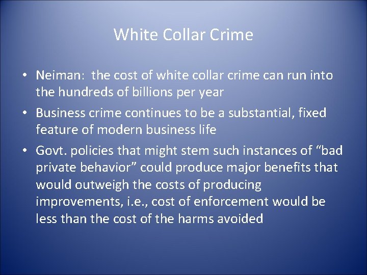 White Collar Crime • Neiman: the cost of white collar crime can run into