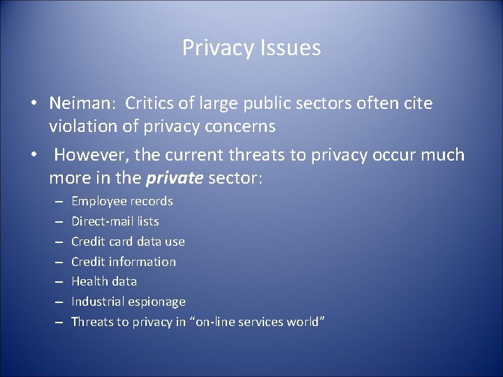 Privacy Issues • Neiman: Critics of large public sectors often cite violation of privacy