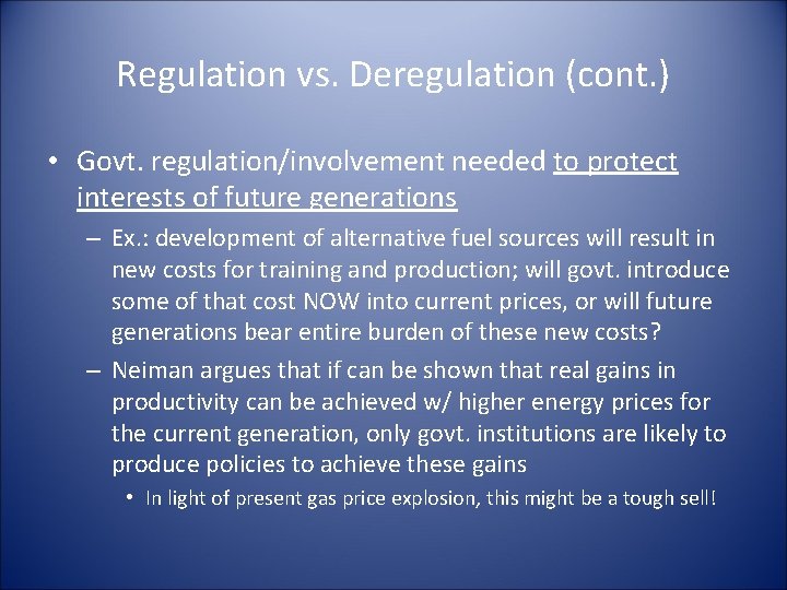 Regulation vs. Deregulation (cont. ) • Govt. regulation/involvement needed to protect interests of future