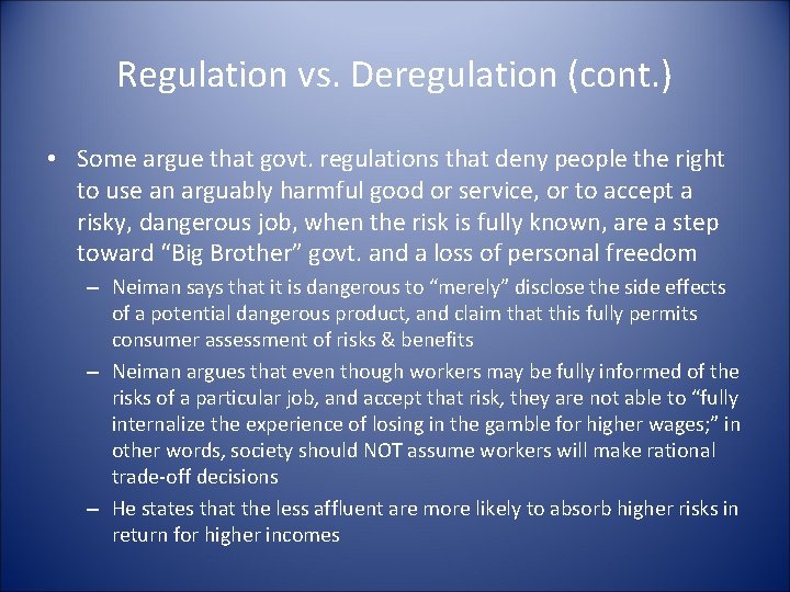 Regulation vs. Deregulation (cont. ) • Some argue that govt. regulations that deny people